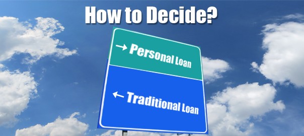 How to Decide Between A Personal Loan and A Traditional Loan